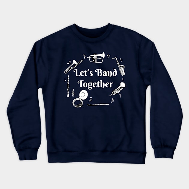 Band Together White Text Crewneck Sweatshirt by Barthol Graphics